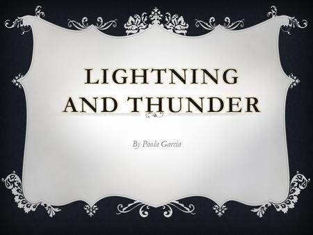 By Paola García. Dana and Thomas were sitting and the table and eating their supper when a terrible storm began. They saw a flash of lightning, after.