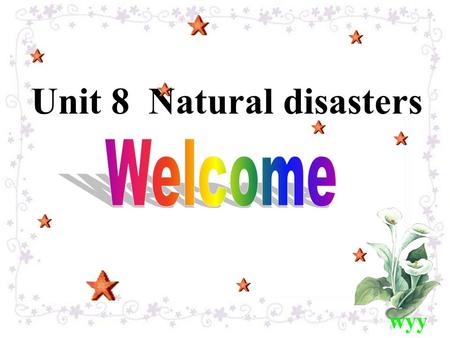 Unit 8 Natural disasters wyy Character 1Character 2Character 3Character 4 strong wind strong wind from the ocean heavy rain in summer typhoon [tai’fu:n]