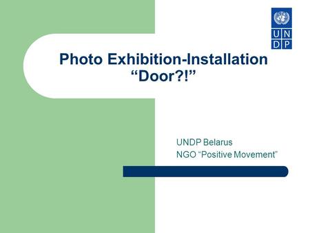 Photo Exhibition-Installation “Door?!” UNDP Belarus NGO “Positive Movement”