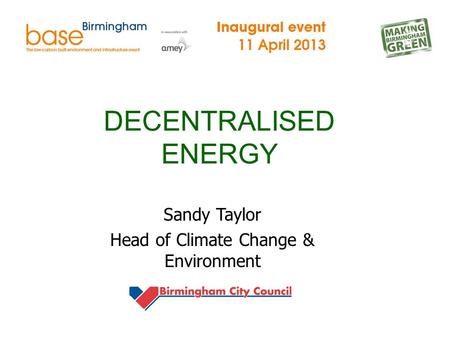 DECENTRALISED ENERGY Sandy Taylor Head of Climate Change & Environment.