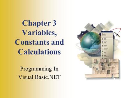 Chapter 3 Variables, Constants and Calculations Programming In Visual Basic.NET.