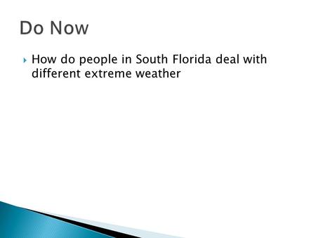  How do people in South Florida deal with different extreme weather.