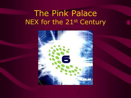 The Pink Palace NEX for the 21 st Century. “I’ve got a taxi waiting…” One at a time Physical space unwelcoming and uncomfortable for users and workers.