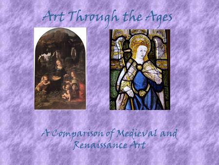 A Comparison of Medieval and Renaissance Art