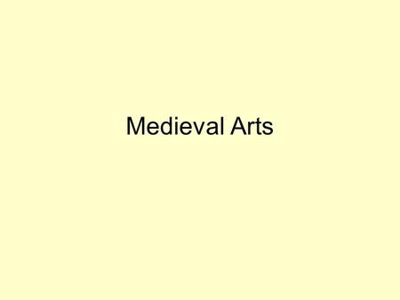 Medieval Arts. Early Medieval-- Romanesque: –Symbolic, rather than realistic –No use of perspective, no use of relative sizes to indicate depth –Detail.