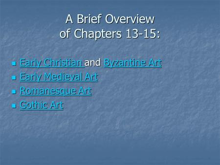 A Brief Overview of Chapters 13-15: Early Christian and Byzantine Art Early Christian and Byzantine Art Early Christian Byzantine Art Early Christian Byzantine.