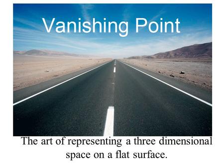 The art of representing a three dimensional space on a flat surface.