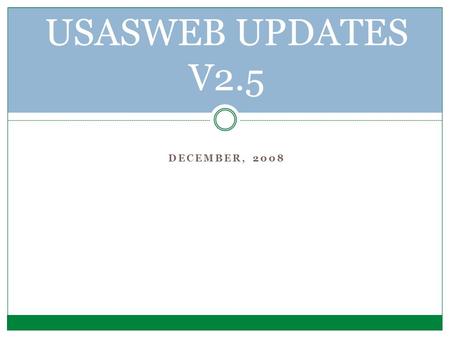 DECEMBER, 2008 USASWEB UPDATES V2.5. Menu New Options New Option.