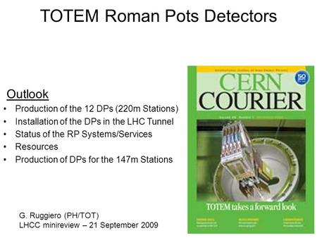 Outlook Production of the 12 DPs (220m Stations) Installation of the DPs in the LHC Tunnel Status of the RP Systems/Services Resources Production of DPs.