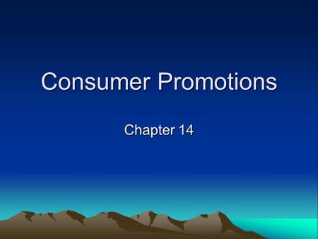 Consumer Promotions Chapter 14. Promotions Begin & End With Strategy The first stop in brainstorming promotion ideas is the brand positioning statement.