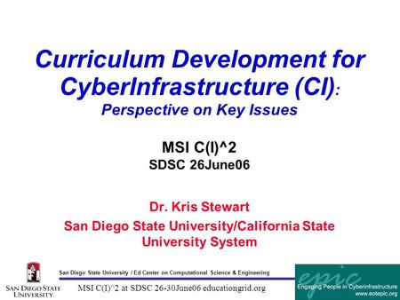 San Diego State University / Ed Center on Computational Science & Engineering MSI C(I)^2 at SDSC 26-30June06 educationgrid.org Curriculum Development for.