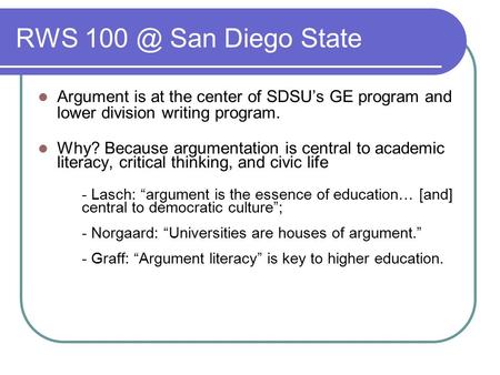 RWS San Diego State Argument is at the center of SDSU’s GE program and lower division writing program. Why? Because argumentation is central to academic.