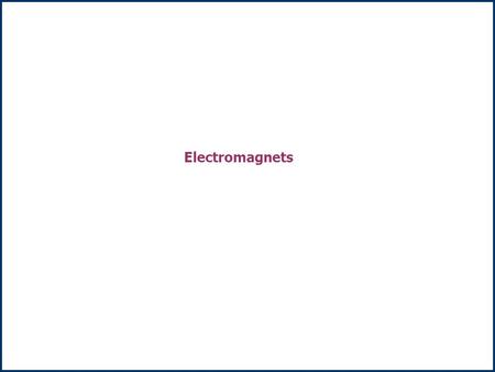 Electromagnets.