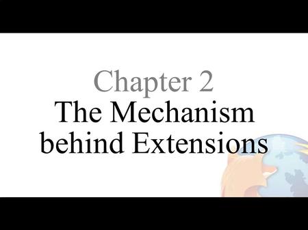 Chapter 2 The Mechanism behind Extensions. How “Extensions” are implemented.