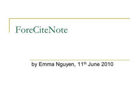 ForeCiteNote by Emma Nguyen, 11 th June 2010. Outline Overview Server side Client side  JavaScript classes.