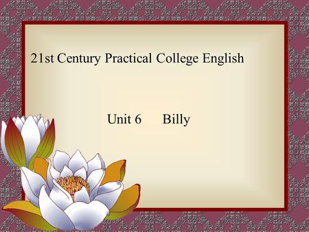 21st Century Practical College English Unit 6 Billy.