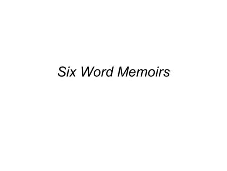 Six Word Memoirs. I still make coffee for two. - Zak Nelson.