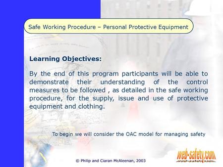 Safe Working Procedure – Personal Protective Equipment Learning Objectives: By the end of this program participants will be able to demonstrate their understanding.