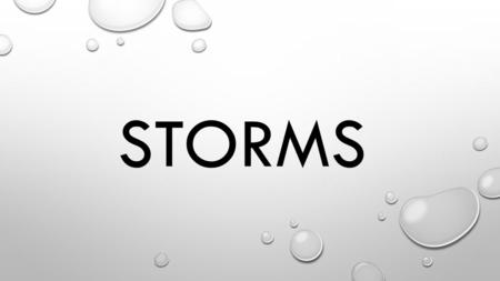 STORMS. DID YOU KNOW? WHEN LIGHTENING STRIKES SAND OR SANDY SOIL, IT CREATES “FOSSIL LIGHTENING”, WHICH IS CREATED BY SAND GRAINS FUSING TOGETHER TO FORM.