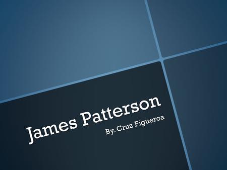 James Patterson By. Cruz Figueroa. Here is some thing about the books of James Patterson sold. Up to the last six years he's sold more books then any.