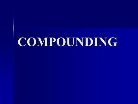 COMPOUNDING.