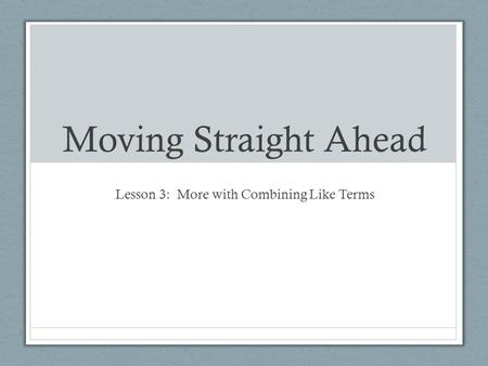 Lesson 3: More with Combining Like Terms