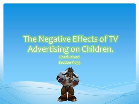 Introduction  Today, children everywhere are easily influenced by the things they watch on television, as well as the commercials. Children today watch.