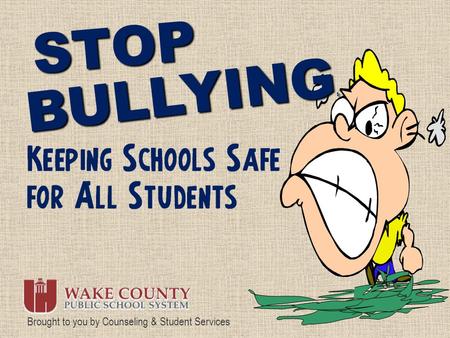 STOP BULLYING: Brought to you by Counseling & Student Services.