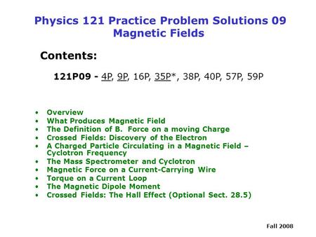 Physics 121 Practice Problem Solutions 09 Magnetic Fields