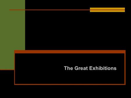 The Great Exhibitions. The Great International Exhibitions With the advent of the industrial revolution, new inventions helped to suit the production.