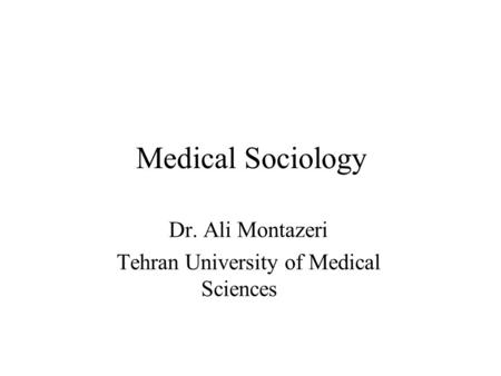 Dr. Ali Montazeri Tehran University of Medical Sciences