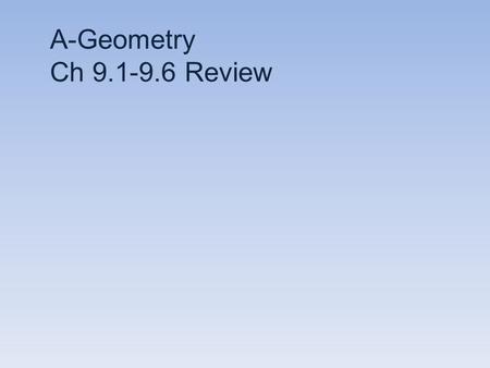 A-Geometry Ch 9.1-9.6 Review. 1. Solve: 2. Find x:.8 x 1.7 x = 1.5 20 48 y y = 52.