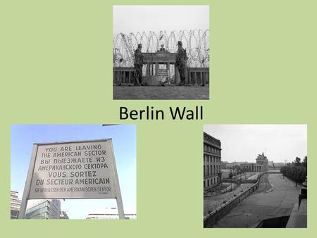 Berlin Wall.