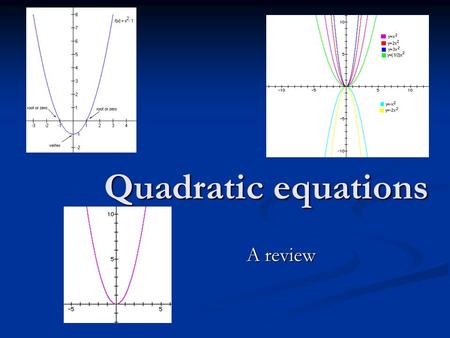 Quadratic equations A review. Factorising Quadratics to solve!- four methods 1) Common factors you must take out any common factors first x 2 +19x=0 1)