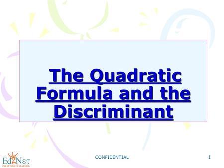 The Quadratic Formula and the Discriminant