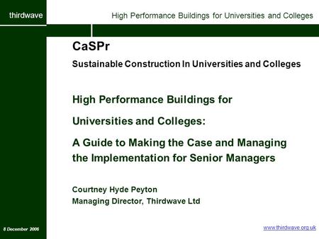 Thirdwave CaSPr Sustainable Construction In Universities and Colleges High Performance Buildings for Universities and Colleges: A Guide to Making the Case.