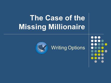 The Case of the Missing Millionaire Writing Options.