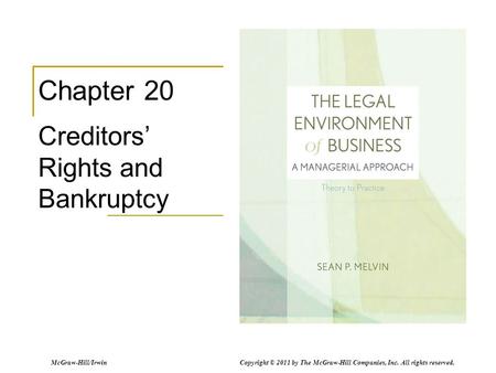 McGraw-Hill/Irwin Copyright © 2011 by The McGraw-Hill Companies, Inc. All rights reserved. Chapter 20 Creditors’ Rights and Bankruptcy.