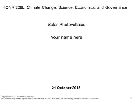 Copyright © 2015 University of Maryland. This material may not be reproduced or redistributed, in whole or in part, without written permission from Ross.