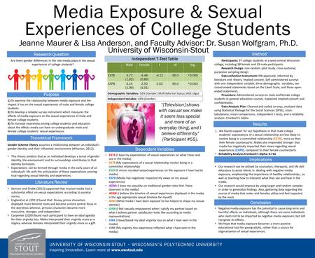 Jeanne Maurer & Lisa Anderson, and Faculty Advisor: Dr. Susan Wolfgram, Ph.D. University of Wisconsin-Stout Media Exposure & Sexual Experiences of College.