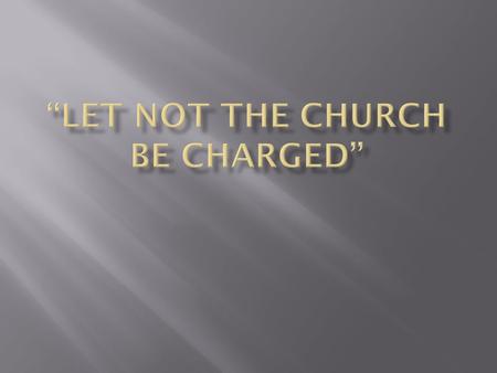  Chooses Servants- Acts 6:2-3, 1Tim 3:10  Has Messengers- 2Cor 8:23  Pays Wages- 2Cor 11:8-9, Phil 4:14-18  Relieves and Enrolls- 1Tim 5:9-10,