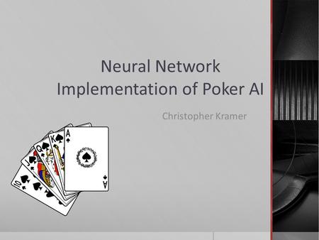 Neural Network Implementation of Poker AI