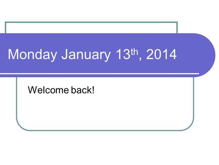 Monday January 13 th, 2014 Welcome back!. Am Lit: Do Now (1-13-14) What binder tab are we still using? (aka what literary movement are we studying?) Write.