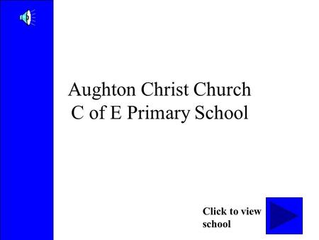 Aughton Christ Church C of E Primary School Click to view school.