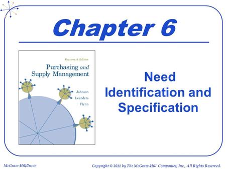 McGraw-Hill/Irwin Copyright © 2011 by The McGraw-Hill Companies, Inc., All Rights Reserved. Chapter 6 Need Identification and Specification.