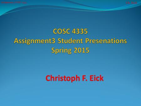 Ch. Eick Assignment 3 COSC 4355 Christoph F. Eick.