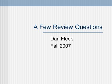 A Few Review Questions Dan Fleck Fall 2007. System Test Case Enter invalid username in the input box Able to enter text Enter invalid password in the.