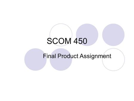 SCOM 450 Final Product Assignment. Information Literacy Objectives Integrate organizational theory and organizational research into a study of organizational.