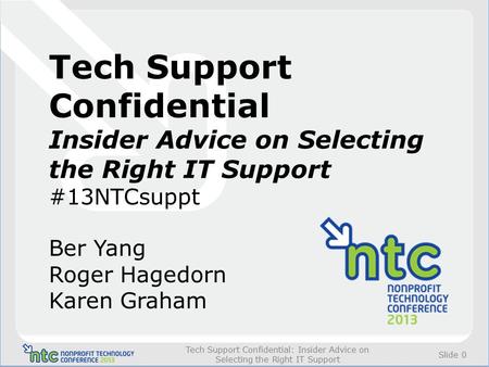 Slide 0 Tech Support Confidential: Insider Advice on Selecting the Right IT Support Tech Support Confidential Insider Advice on Selecting the Right IT.