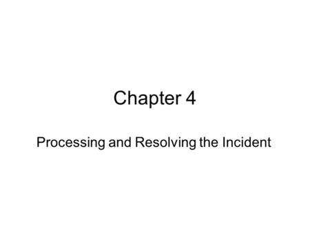 Processing and Resolving the Incident